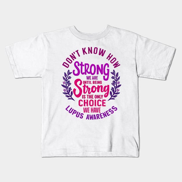 Don't Know How Strong We Are Until Being Strong Is The Only Choice We Have Kids T-Shirt by mdr design